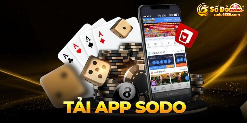 Ưu điểm nổi bật khi cược thủ tải app Sodo Casino