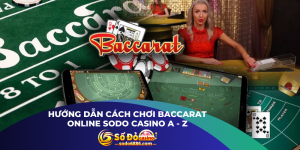 Hướng Dẫn Cách Chơi Baccarat Online Sodo Casino A - Z