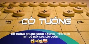 Cờ Tướng Online Sodo Casino – Trò Chơi Trí Tuệ Đầy Sức Lôi Cuốn 