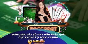 Đơn Cược Dãy Số May Mắn Nhận Quà Cực Khủng Tại Sodo Casino